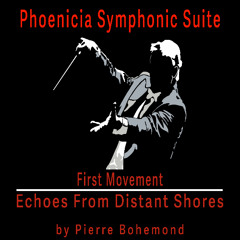 Phoenicia Symphonic Suite - Echoes From Distant Shores - First Movement