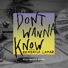 Maroon 5 - Don't Wanna Know (Ryan Riback Remix) [feat. Kendrick Lamar]