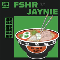 FSHR & JAYNIE - No Time To Waste [FREE DL]