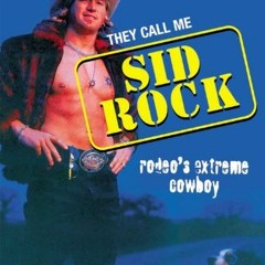 VIEW KINDLE PDF EBOOK EPUB They Call Me Sid Rock: Rodeo's Extreme Cowboy by  Sid Stei