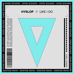 Hyslop – Like I Do [Out Now]