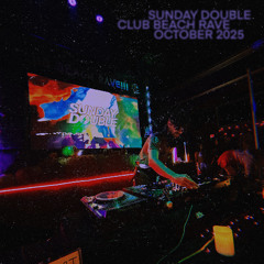 SUNDAY DOUBLE - Live at Club Beach Rave (OCT 2025)