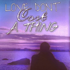 Love Dont Cost A Thing