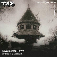Swallowtail Town w/ Derozan & Ezra V @ Radio TNP 25.11.2022