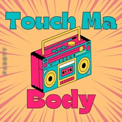 Paddyy - Touch Ma Body [OUT ON SPOTIFY]