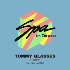 [SPA298] TOMMY GLASSES - Closer (Extended Mix)