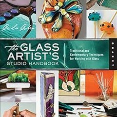 [Access] PDF 📃 The Glass Artist's Studio Handbook: Traditional and Contemporary Tech