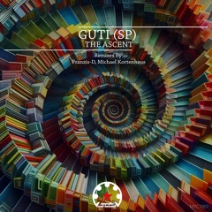 Guti (SP) - The Ascent (Original Mix)