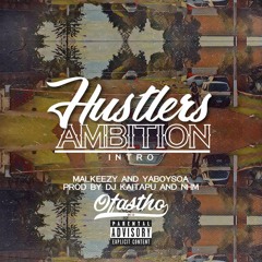 Malkeezy ft YahBoySoa - Hustlers Ambition Intro (Prod. by DJ Kaitapu & NCHM).mp3