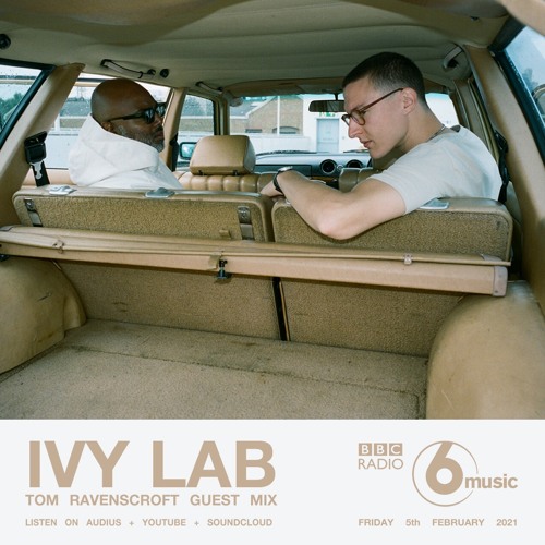 Ivy Lab Guestmix For Tom Ravenscroft on BBC 6 Music - 5th Feb 2021