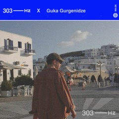 303Hz X Guka Gurgenidze