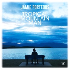 Jamie Porteous - Tropical Mountain Man (Full Album) - 0262