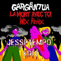 Gargäntua - La Mort Avec Toi (Billx Remix)[Jessptempo Kick Edit][FREE DL]