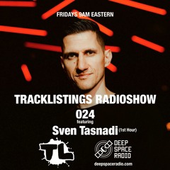 Tracklistings Radio Show #024 (2022.09.09) : Sven Tasnadi (1st Hour) @ Deep Space Radio