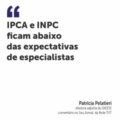 IPCA e INPC ficam abaixo das expectativas de especialistas