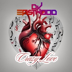 Crazy Love (DJ Eastwood Afro House Remix)