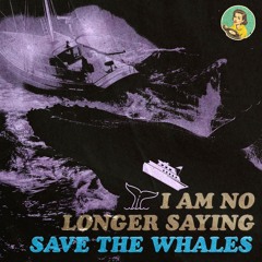 Passero - Im No Longer Saying Save The Whales