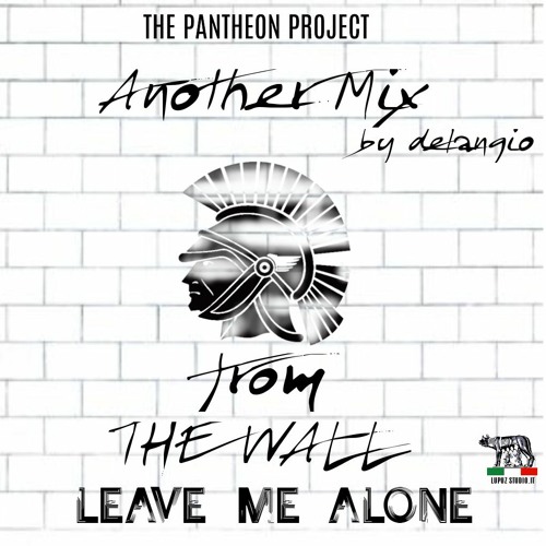 Leave Me Alone-THE PANTHEON PROJECT-Delangio