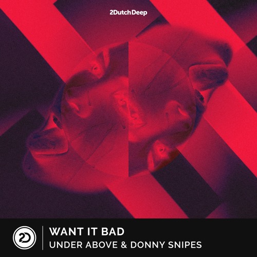 Under Above & Donny Snipes - Want It Bad