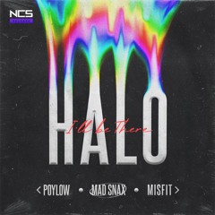 Poylow, Misfit, MAD SNAX - Halo (I'll Be There) [NCS Release]