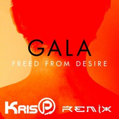 Gala - Freed From Desire (KrisP Remix)