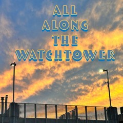 All Along the Watch Tower (Bob Dylan cover)