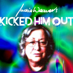 Jackie Weaver's Kicked Him Out - Helefonix ft Jackie Weaver and Joe Rose