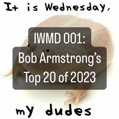 IWMD 001: Bob Armstrong's Top 20 of 2023