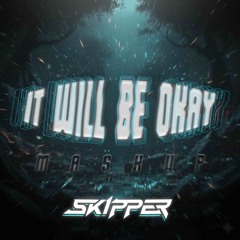 It Will Be Okay Mashup By SKIPPER