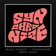 Milky Chance - Synchronize (Berry Remix)