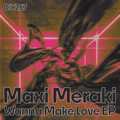 Maxi Meraki - Wanna Make Love [Diynamic]