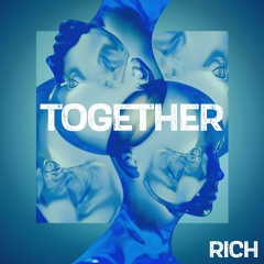RICH - Together [FREE DL]