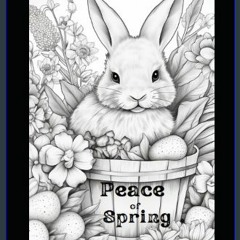 ebook [read pdf] ⚡ Peace of Spring A Coloring Book: "Peace of Spring" invites you to embark on a j