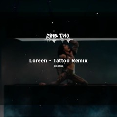Loreen - Tattoo (SineTwo Remix)