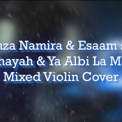 Ryah Elhayah (Hamza Namira) & ya Albi la mahabtksh (Esaam Sasa) - Mixed Violin Cover