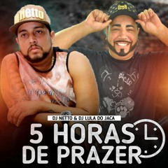 5 HORAS DE PRAZER - N2C - DJS NETTO E LULA DO JACARÉ