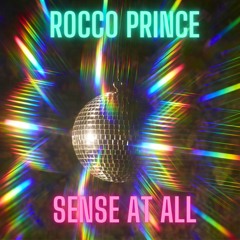 Rocco Prince - Sense At All