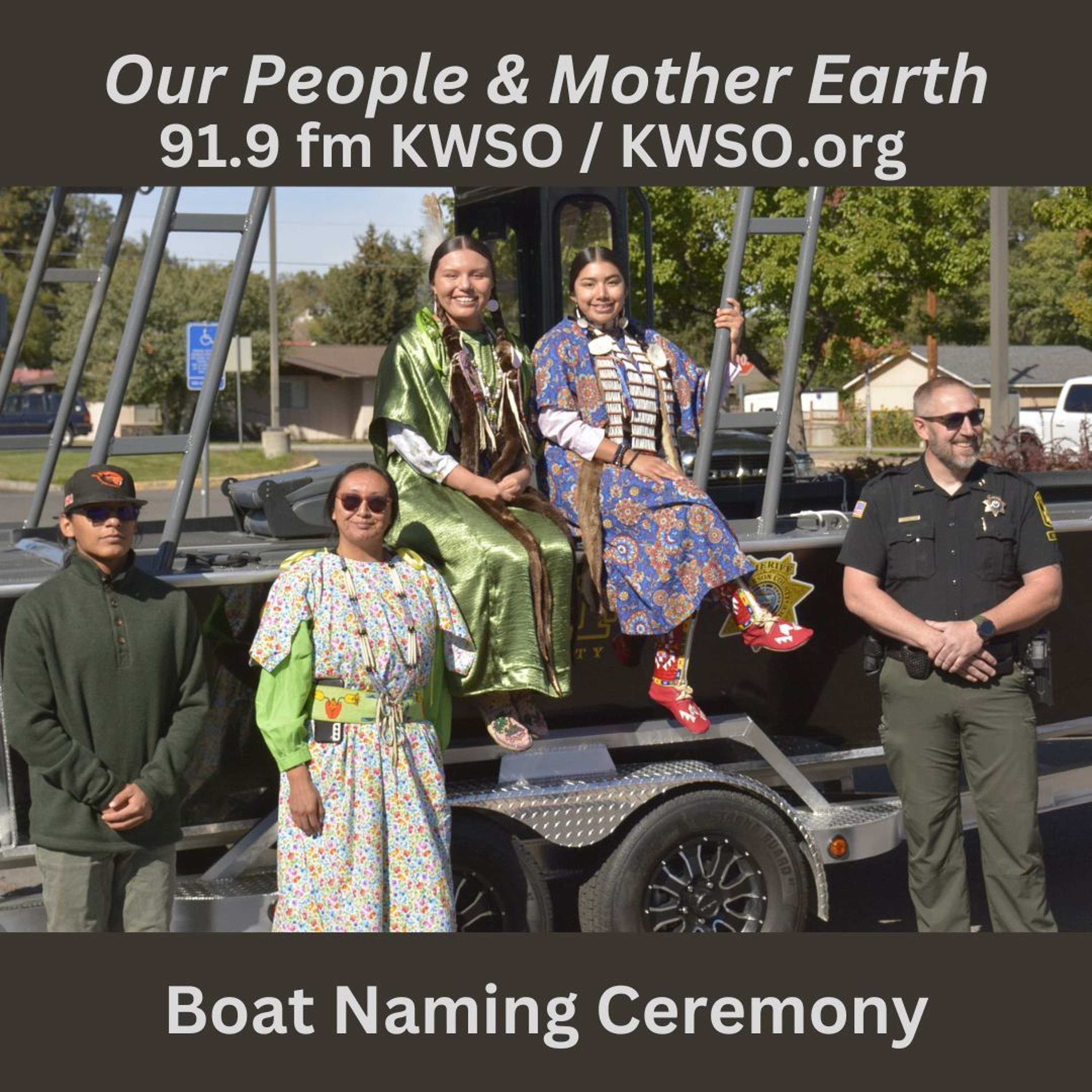 Jefferson County Sheriff's Boat Naming Ceremony - KWSO Our People And Mother Earth Program Podcast episode artwork