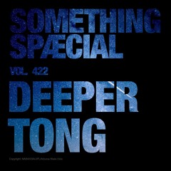 DEEPER TONG: SPÆCIAL MIX 422