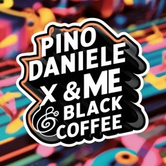 Pino Daniele X &ME, Black Coffee - Anna Verrà X The Rapture Pt III (Filippo Hadu Mashup)