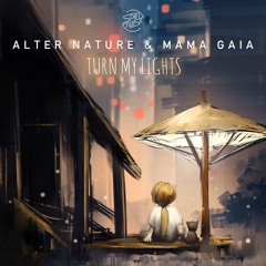 Alter Nature & Mama Gaia - Turn My Lights (teaser) OUT NOW