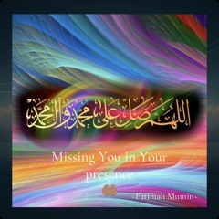 Missing You in Your Presence الله