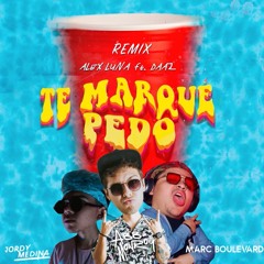 Alex Luna - Te Marque Pedo (Jordy Medina, ABB Monroy, Marc Boulevard Remix)
