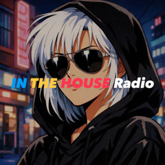 IN THE HOUSE Radio | 005