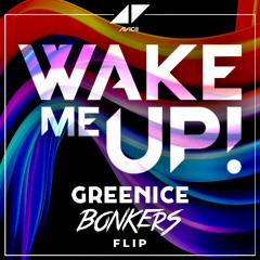 Avicii - Wake Me Up (BONKERS & GREENICE FLIP) [FREE DOWNLOAD] - Cut & Filtered