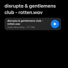 disrupta & gentlemens club - rotten