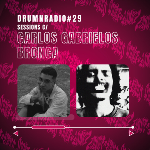 DRUMNRADIO #29 - Sessions c/ Carlos Gabrielos e BRONCA
