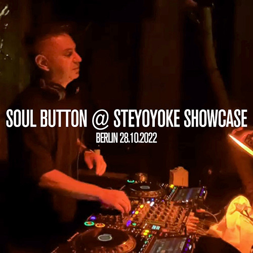 Soul Button @ Steyoyoke Showcase - Berlin Oct 28, 2022