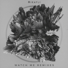Mikayli - Watch Me (WALTr remix)