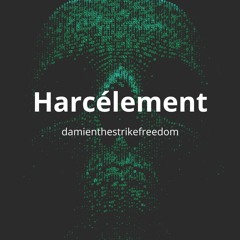 Harcelement Réel - Damienthestrikefreedom